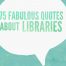 Fabulous Quotes About Libraries