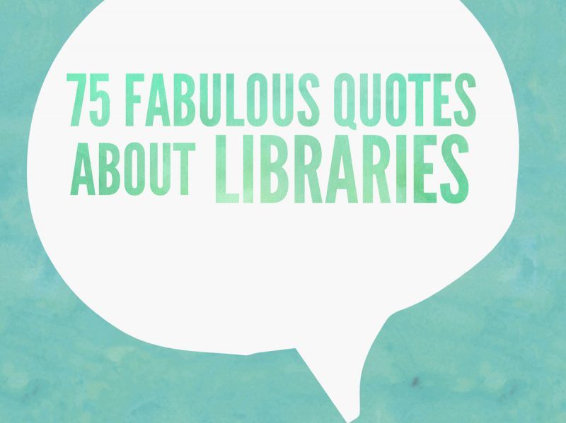 Fabulous Quotes About Libraries